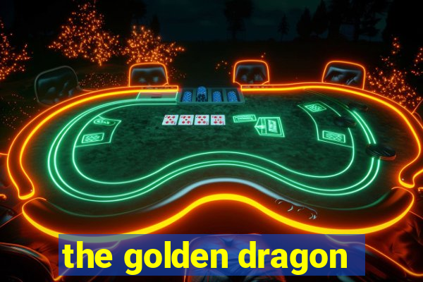 the golden dragon